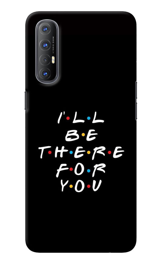 I'll Be There For You Oppo Reno3 Pro Back Cover