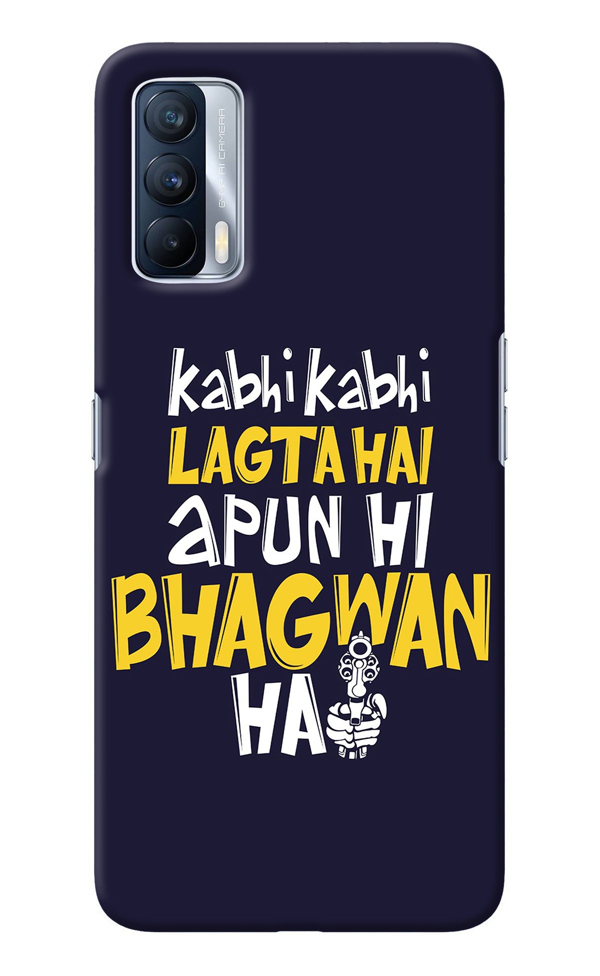 Kabhi Kabhi Lagta Hai Apun Hi Bhagwan Hai Realme X7 Back Cover