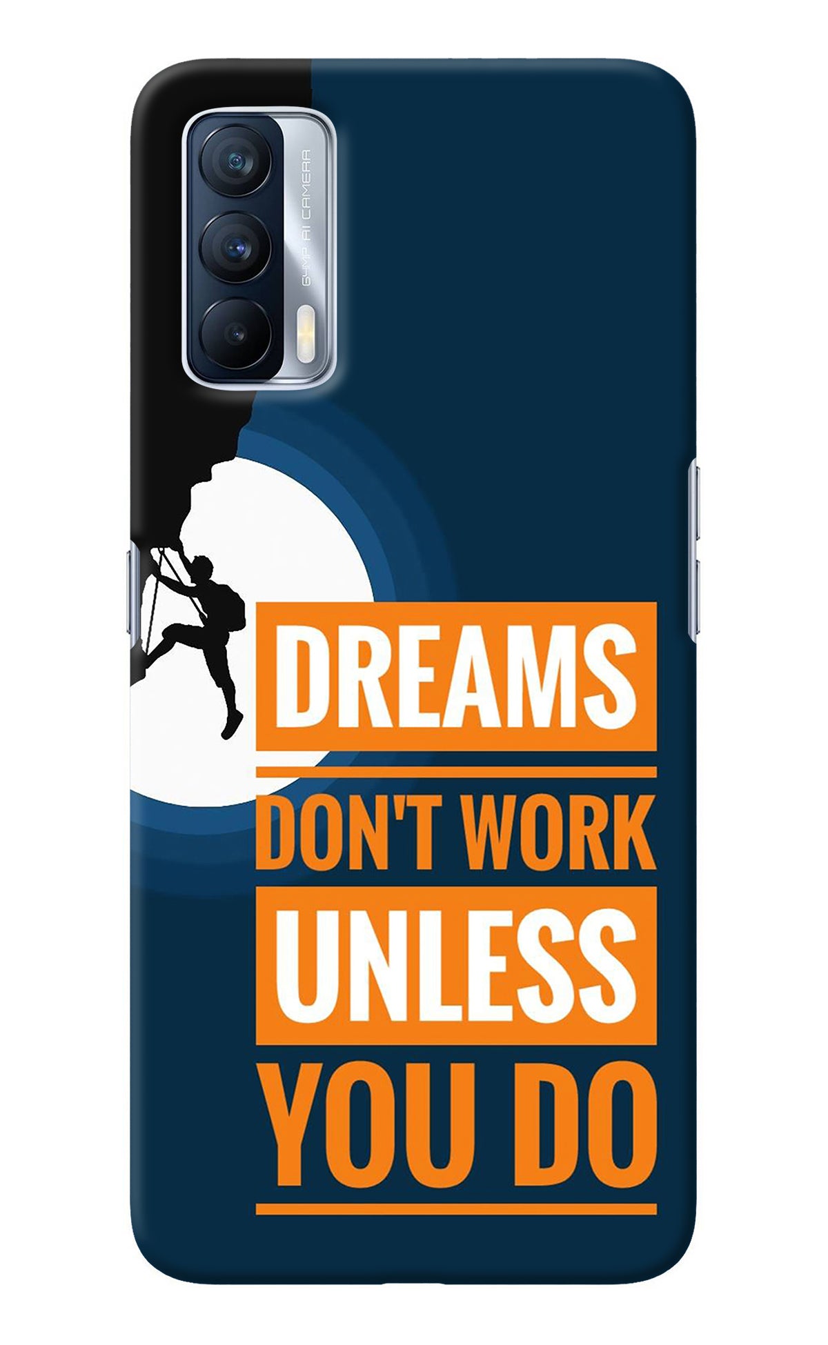 Dreams Don’T Work Unless You Do Realme X7 Back Cover