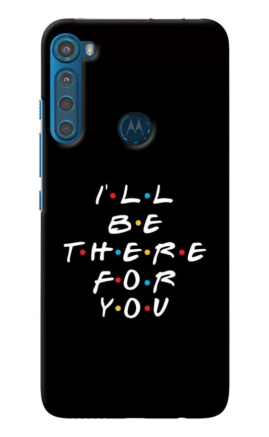 I'll Be There For You Motorola One Fusion Plus Back Cover