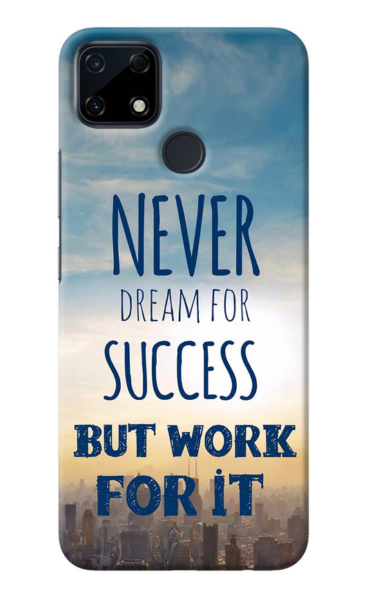 Never Dream For Success But Work For It Realme Narzo 30A Back Cover