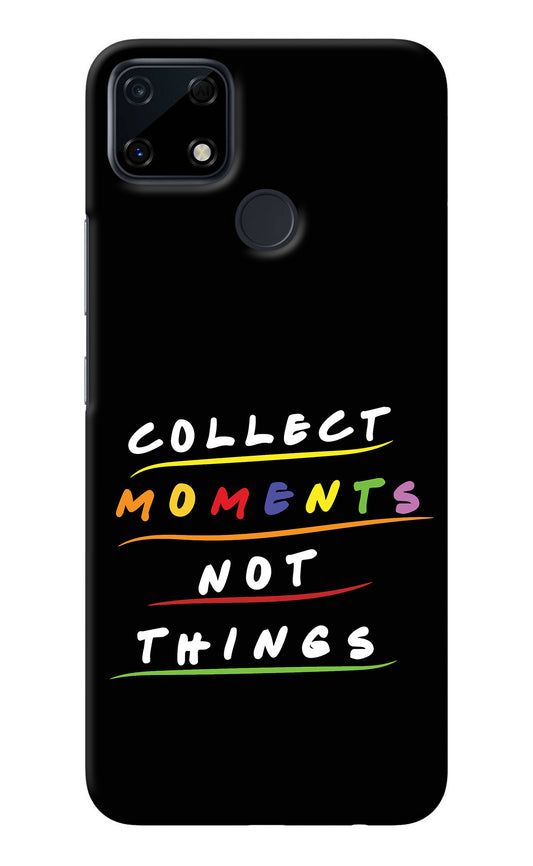 Collect Moments Not Things Realme Narzo 30A Back Cover