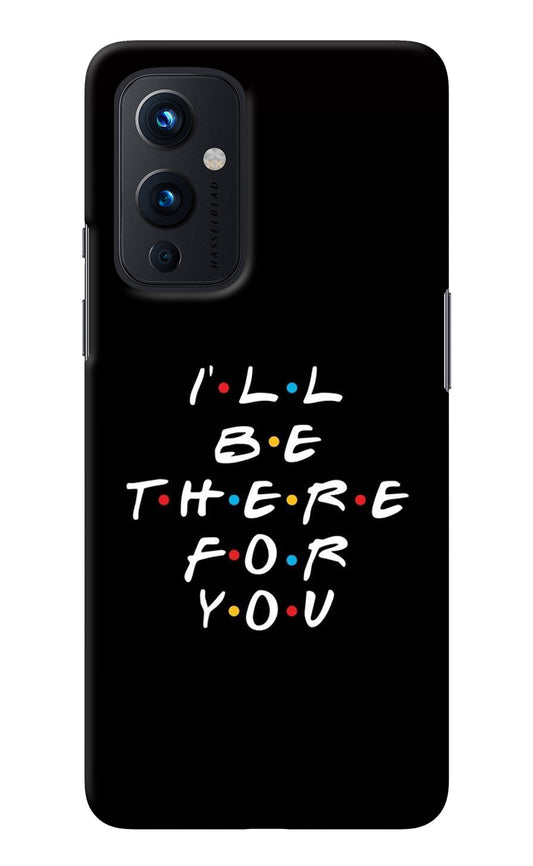 I'll Be There For You Oneplus 9 Back Cover