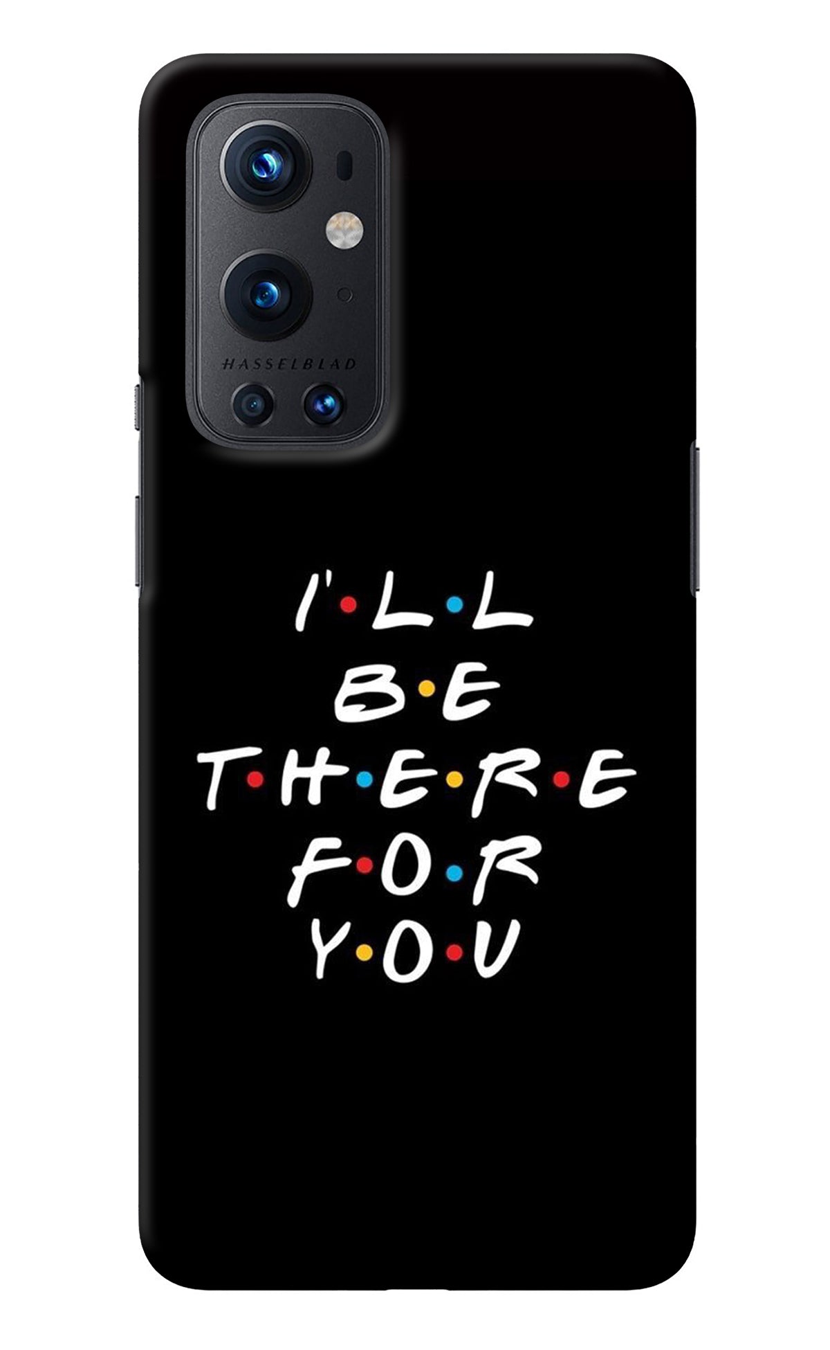 I'll Be There For You Oneplus 9 Pro Back Cover