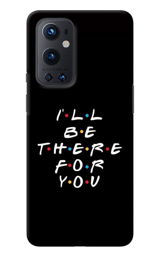 I'll Be There For You Oneplus 9 Pro Back Cover