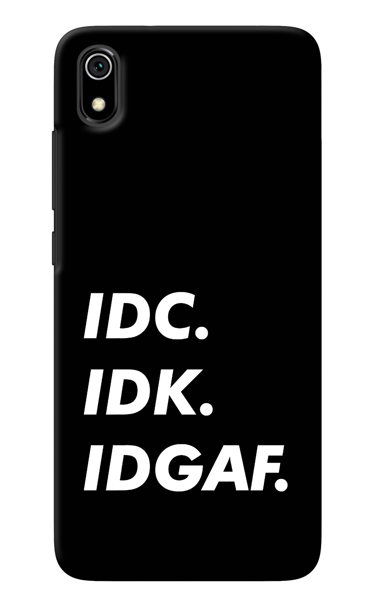 Idc Idk Idgaf Redmi 7A Back Cover