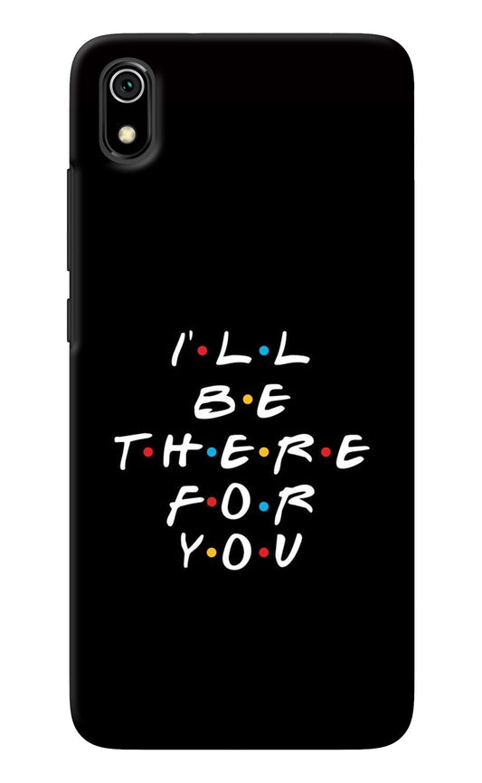 I'll Be There For You Redmi 7A Back Cover