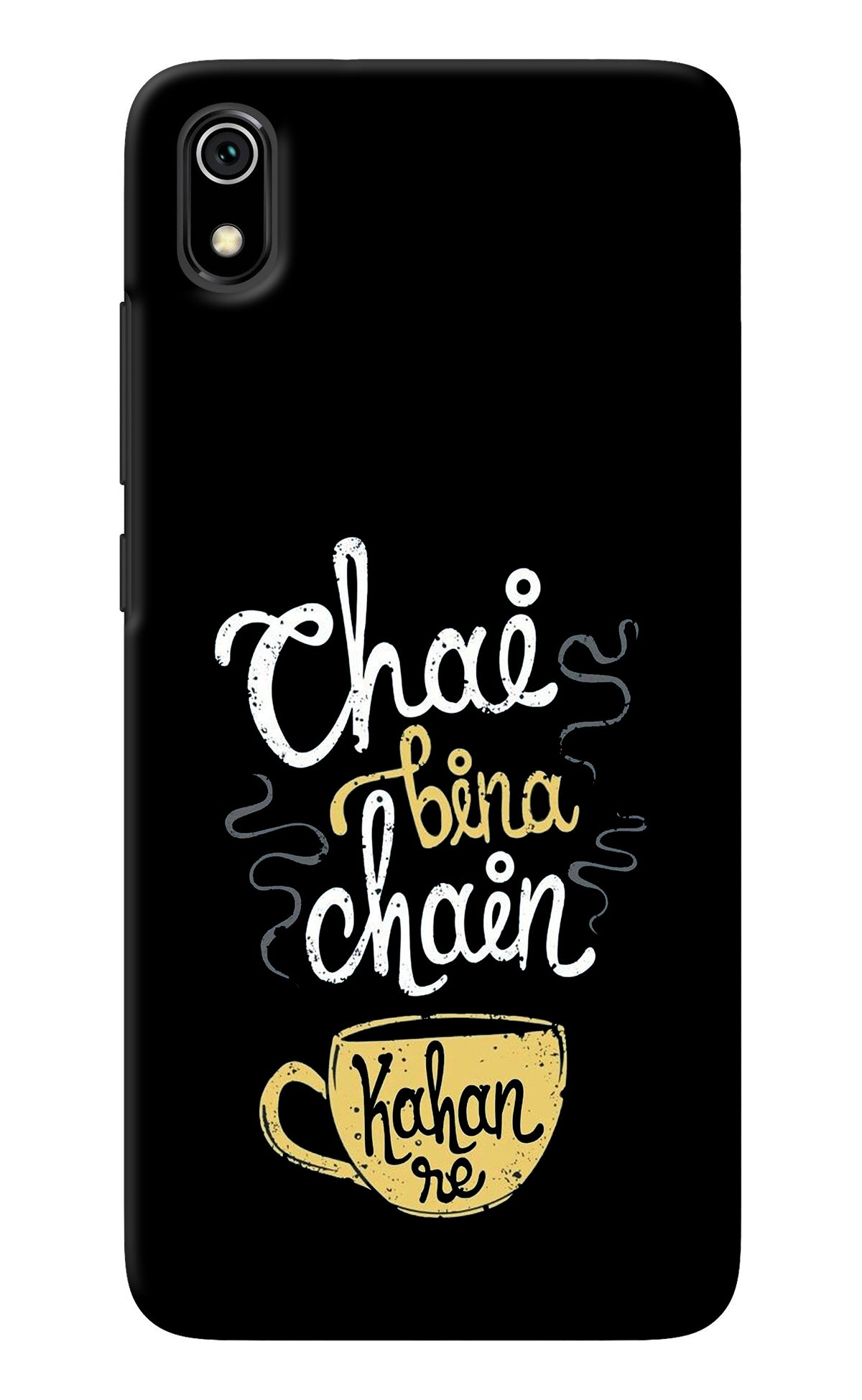 Chai Bina Chain Kaha Re Redmi 7A Back Cover