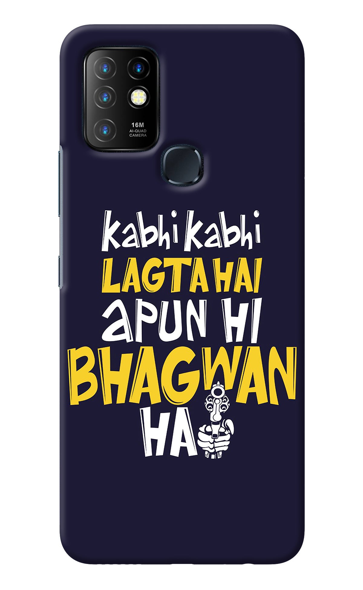 Kabhi Kabhi Lagta Hai Apun Hi Bhagwan Hai Infinix Hot 10 Back Cover