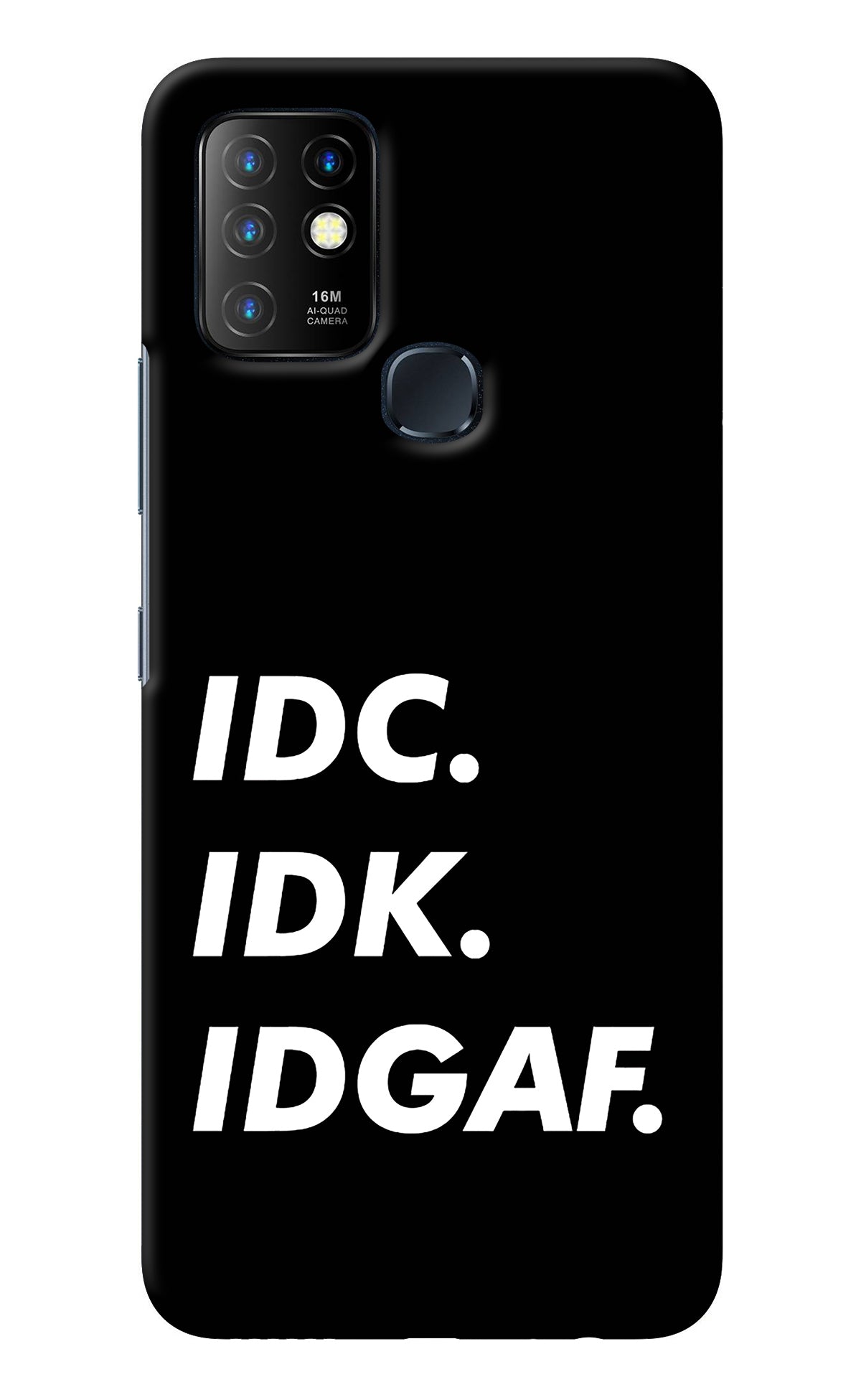 Idc Idk Idgaf Infinix Hot 10 Back Cover