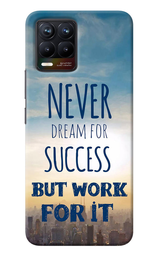 Never Dream For Success But Work For It Realme 8/8 Pro (not 5G) Back Cover