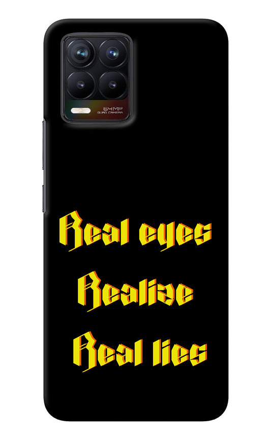 Real Eyes Realize Real Lies Realme 8/8 Pro (not 5G) Back Cover