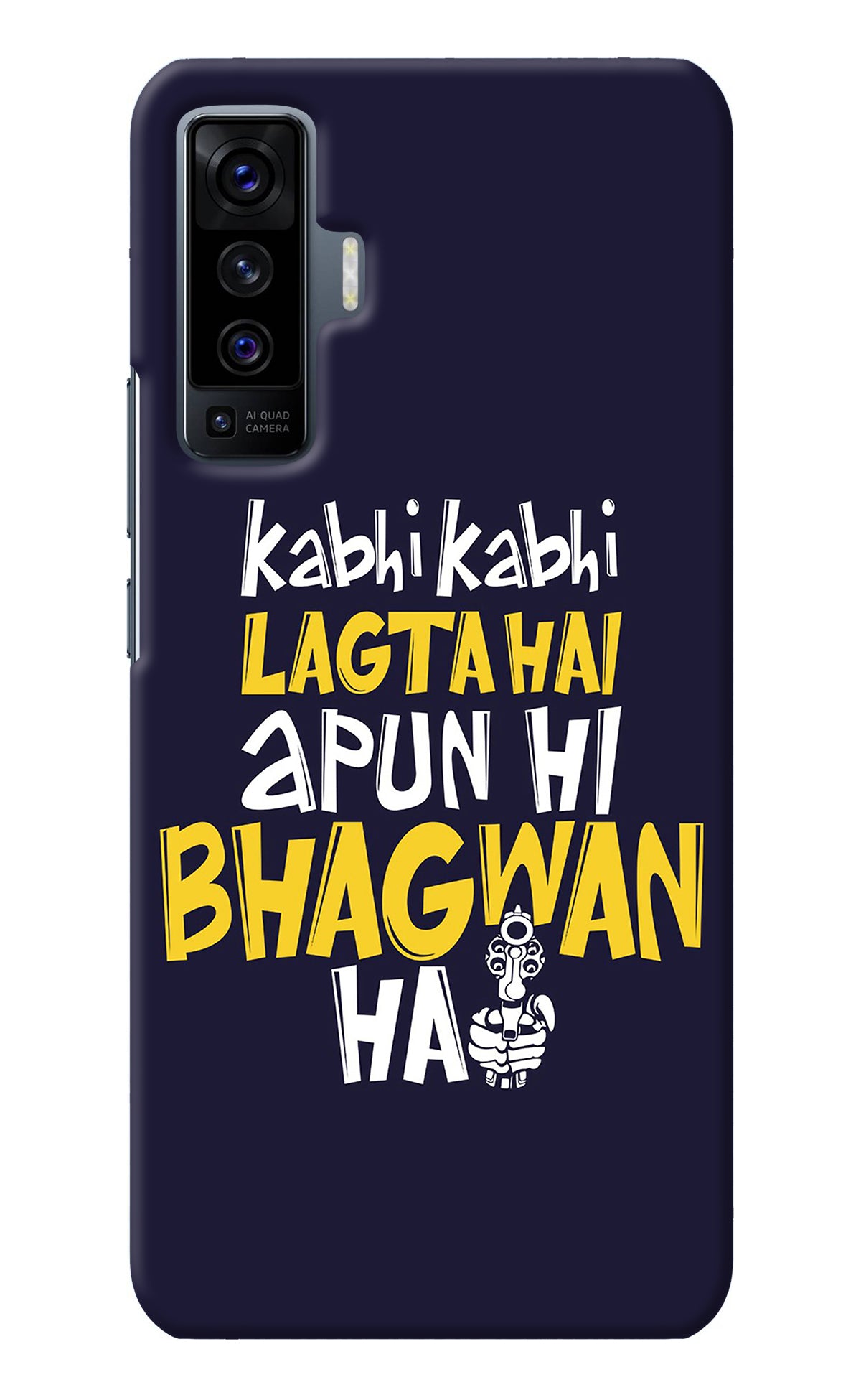 Kabhi Kabhi Lagta Hai Apun Hi Bhagwan Hai Vivo X50 Back Cover