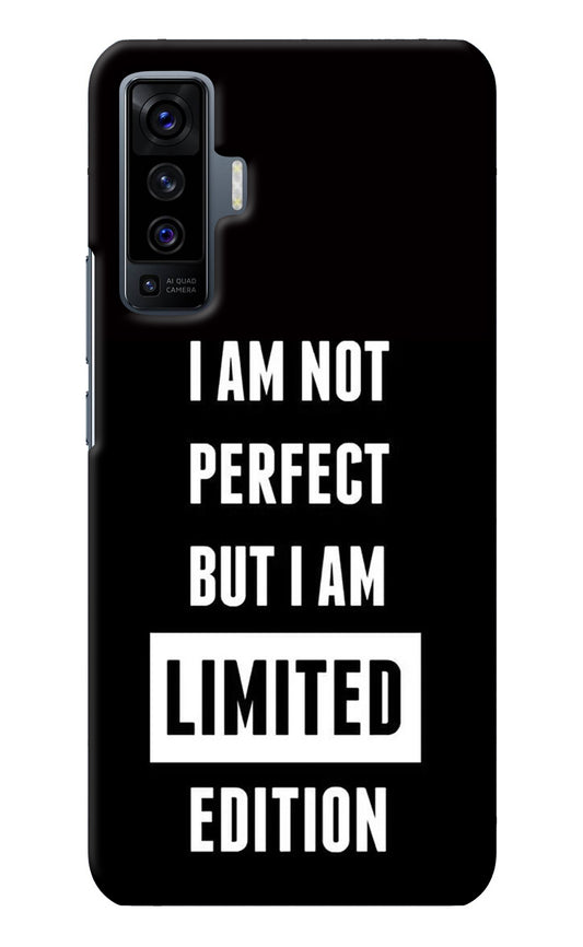 I Am Not Perfect But I Am Limited Edition Vivo X50 Back Cover