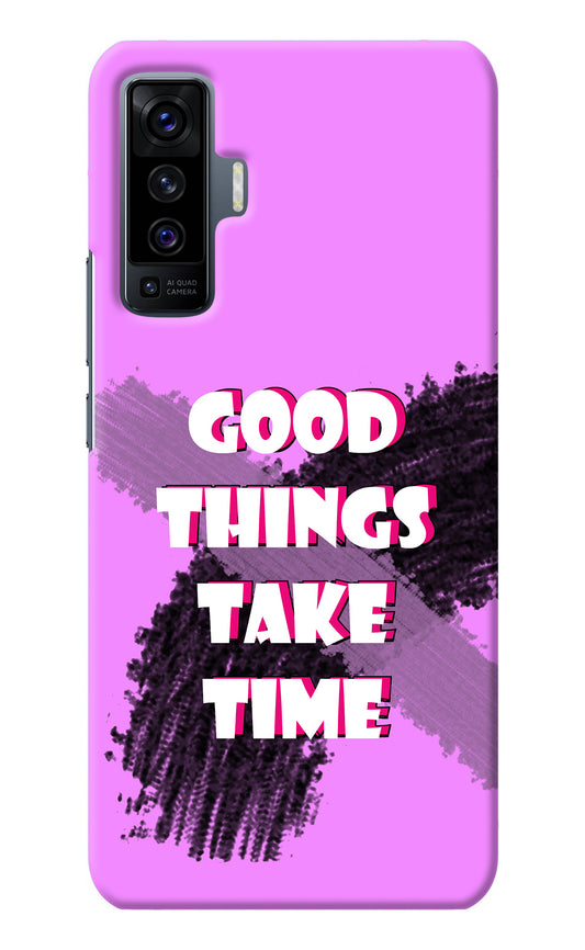 Good Things Take Time Vivo X50 Back Cover