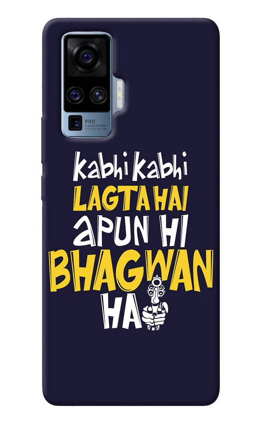 Kabhi Kabhi Lagta Hai Apun Hi Bhagwan Hai Vivo X50 Pro Back Cover