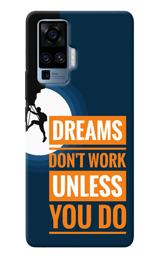 Dreams Don’T Work Unless You Do Vivo X50 Pro Back Cover