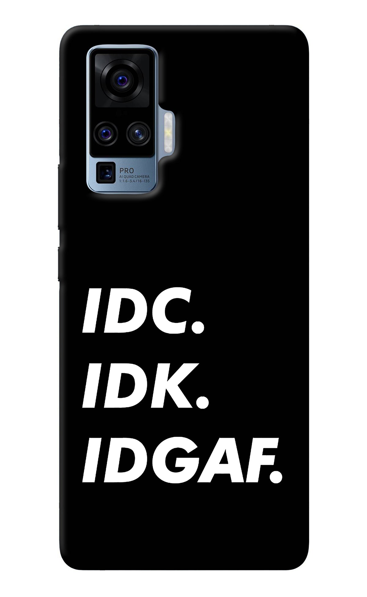 Idc Idk Idgaf Vivo X50 Pro Back Cover