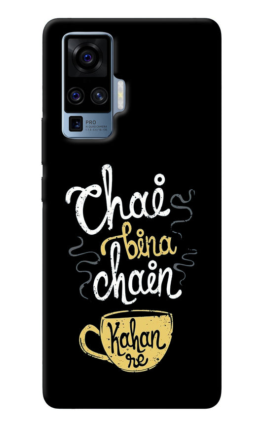 Chai Bina Chain Kaha Re Vivo X50 Pro Back Cover