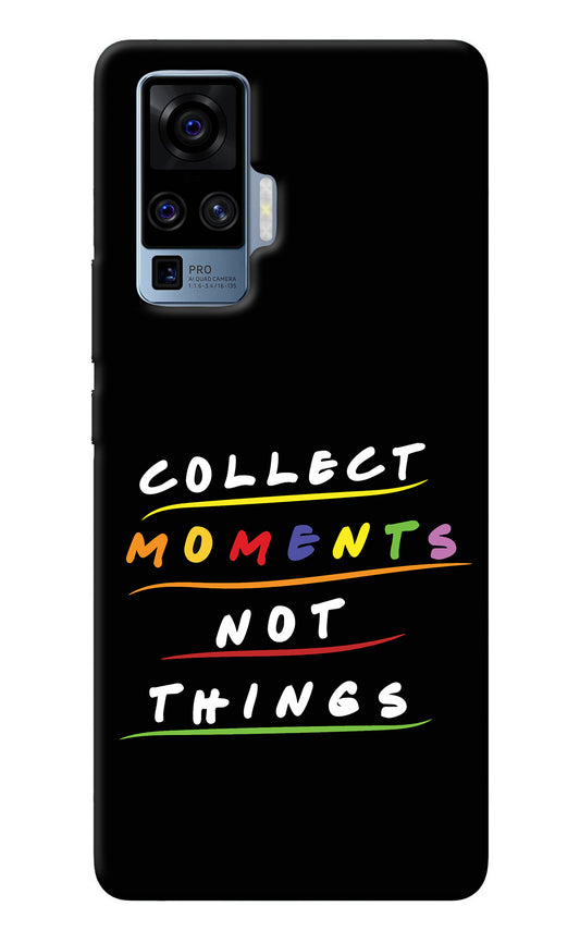 Collect Moments Not Things Vivo X50 Pro Back Cover