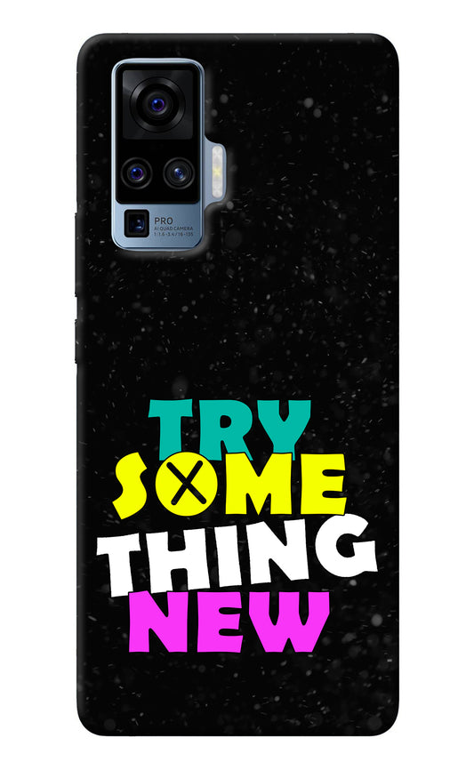 Try Something New Vivo X50 Pro Back Cover