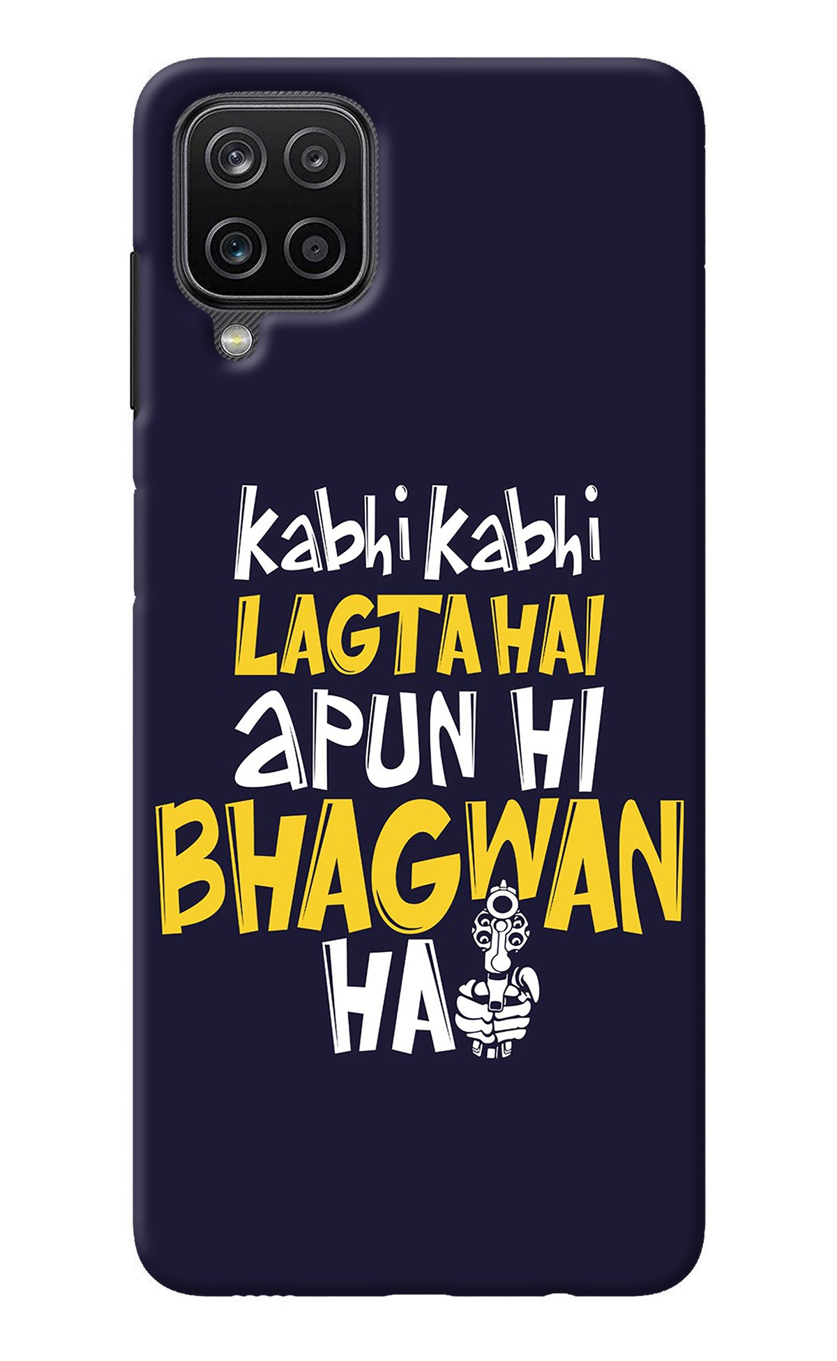 Kabhi Kabhi Lagta Hai Apun Hi Bhagwan Hai Samsung M12/F12 Back Cover