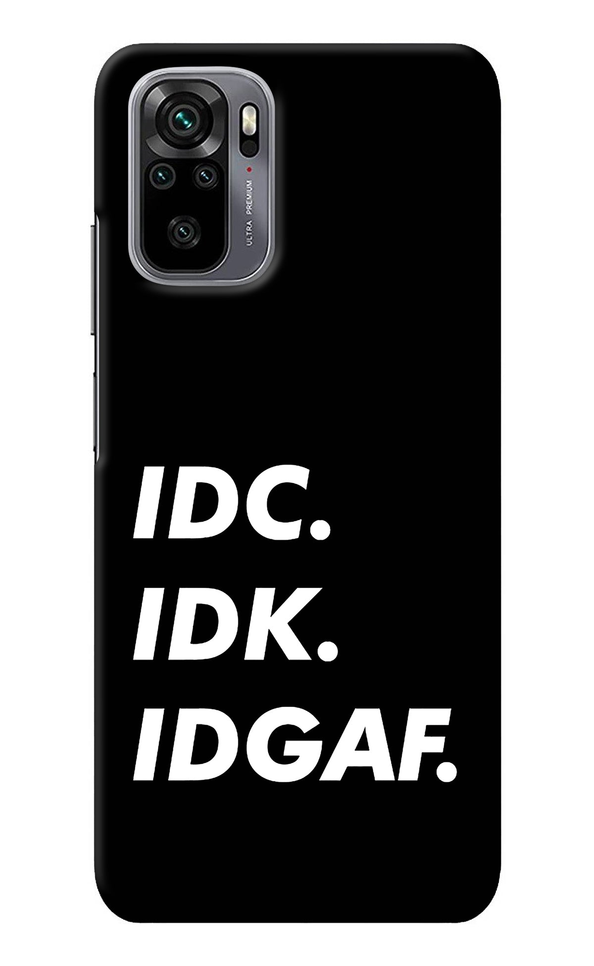 Idc Idk Idgaf Redmi Note 10/10S Back Cover