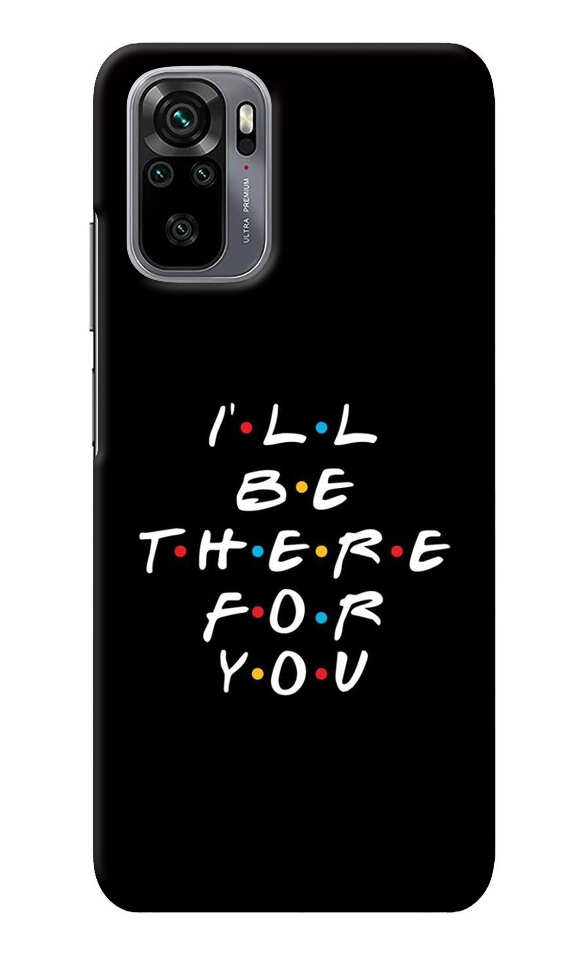 I'll Be There For You Redmi Note 10/10S Back Cover