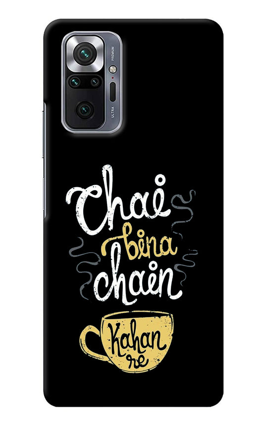 Chai Bina Chain Kaha Re Redmi Note 10 Pro Back Cover