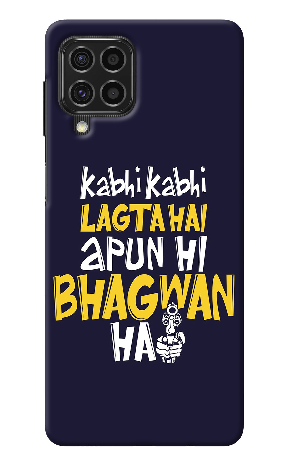 Kabhi Kabhi Lagta Hai Apun Hi Bhagwan Hai Samsung F62 Back Cover