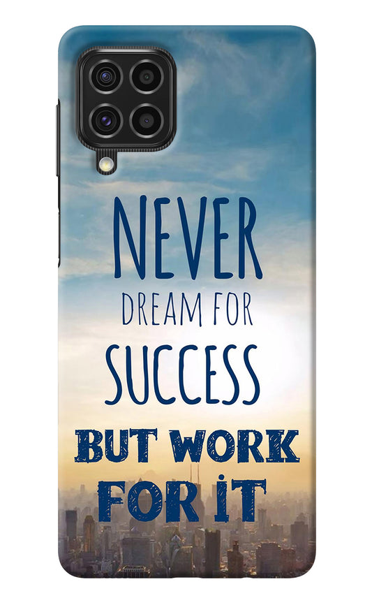 Never Dream For Success But Work For It Samsung F62 Back Cover