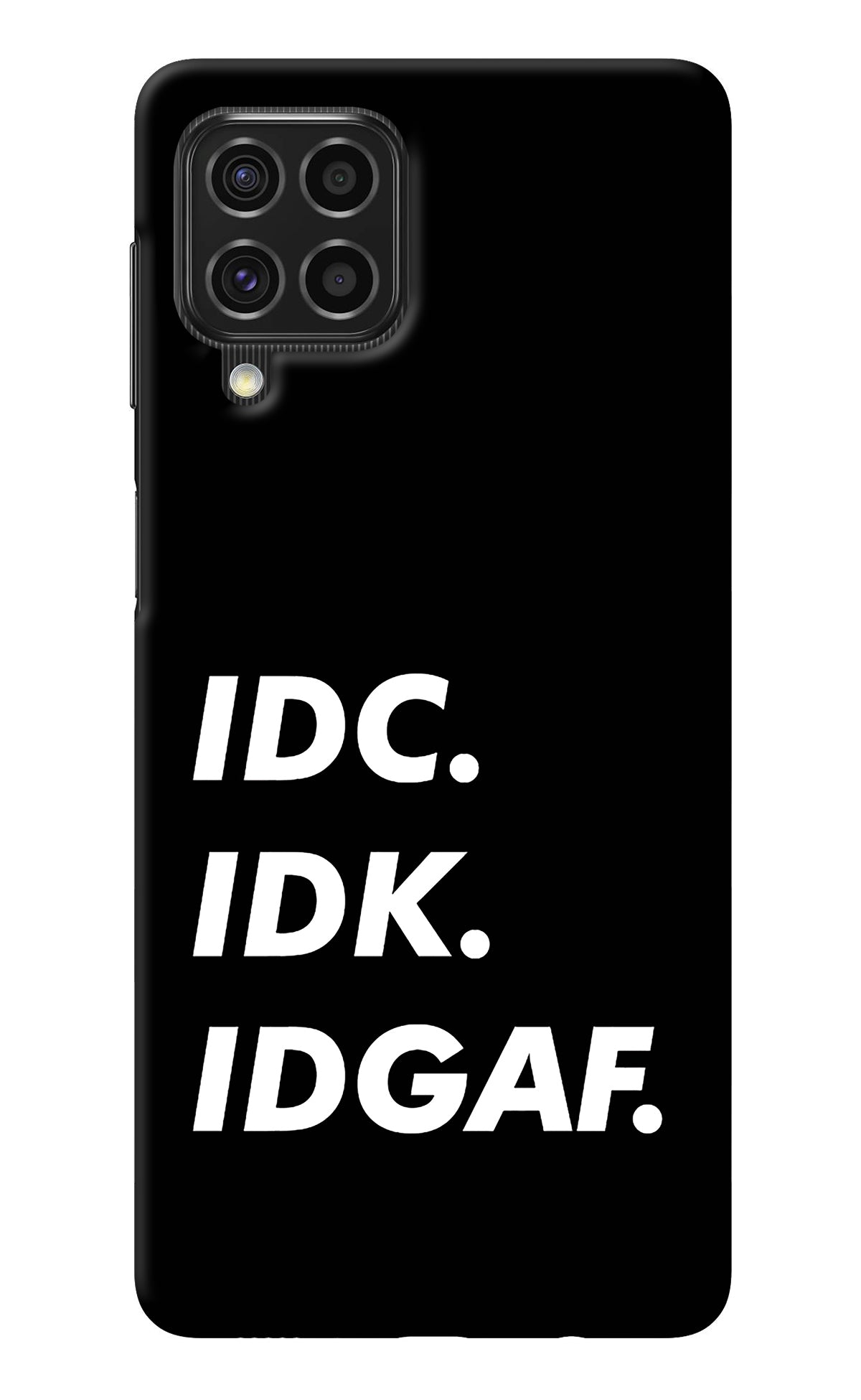 Idc Idk Idgaf Samsung F62 Back Cover