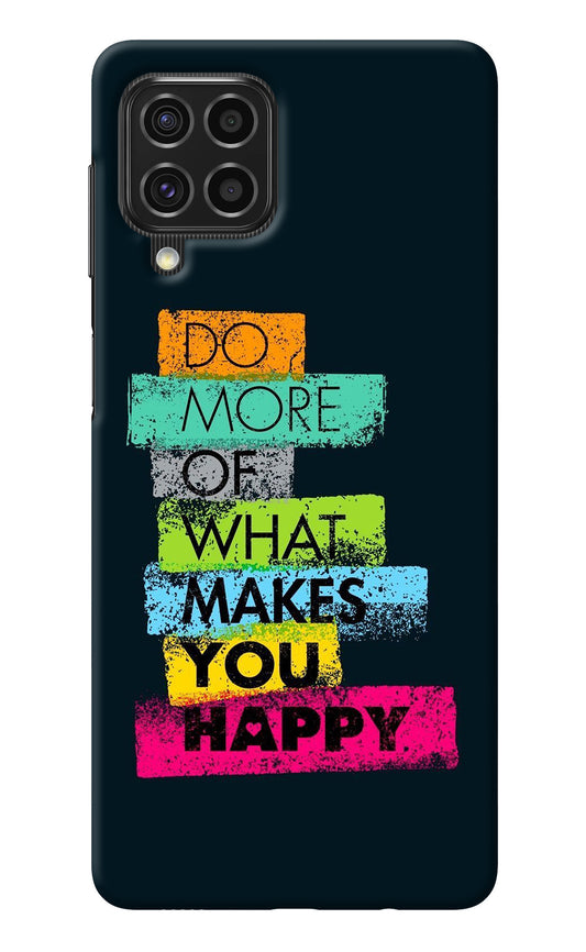 Do More Of What Makes You Happy Samsung F62 Back Cover