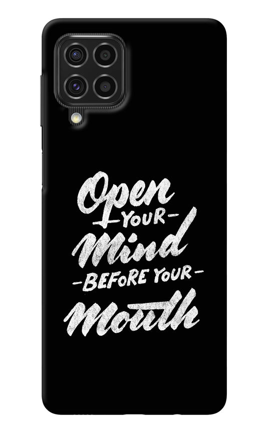 Open Your Mind Before Your Mouth Samsung F62 Back Cover