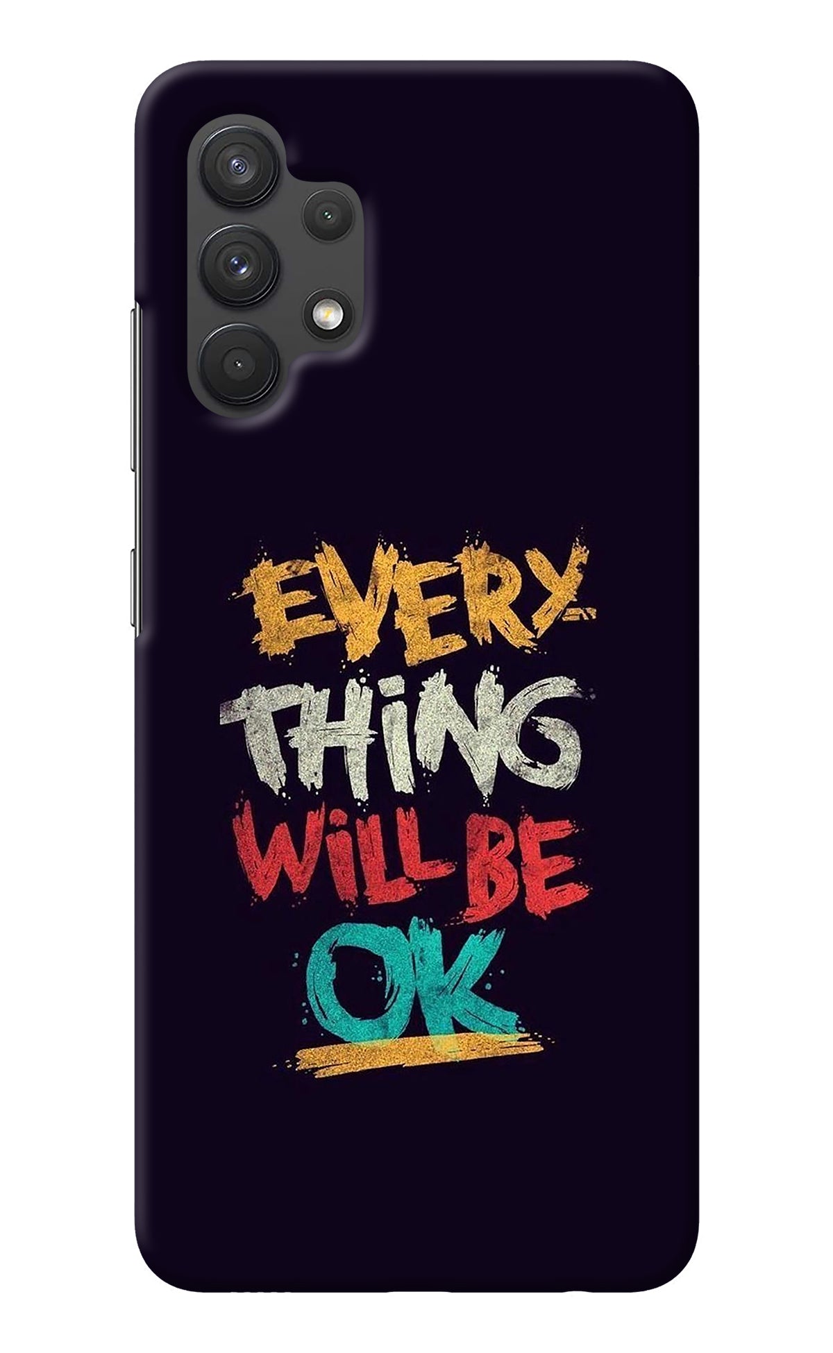 Everything Will Be Ok Samsung A32 4G Back Cover