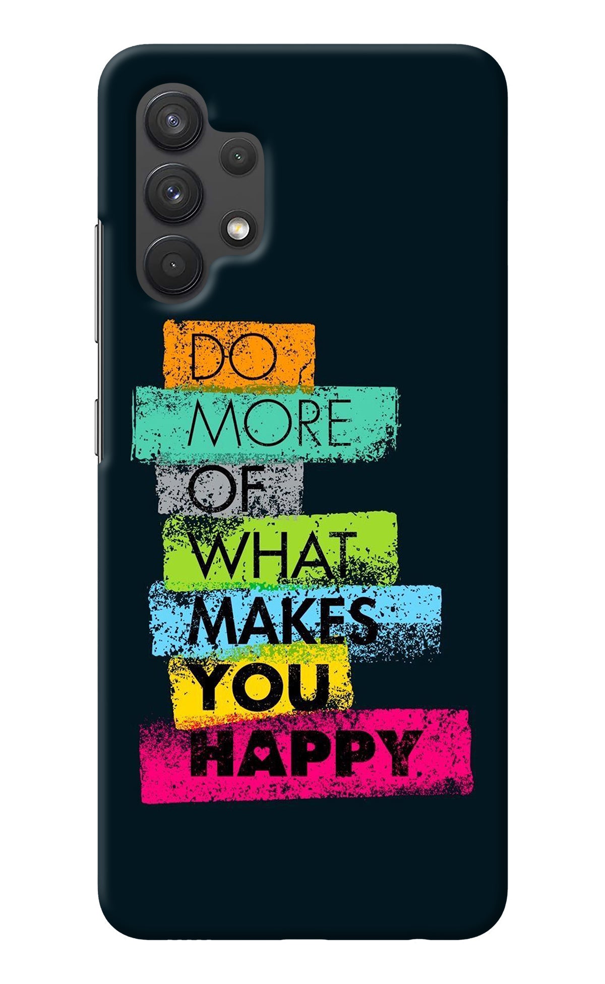 Do More Of What Makes You Happy Samsung A32 4G Back Cover