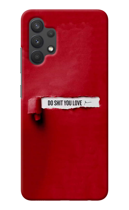 Do Shit You Love Samsung A32 4G Back Cover