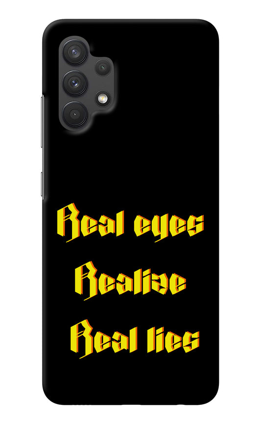 Real Eyes Realize Real Lies Samsung A32 4G Back Cover