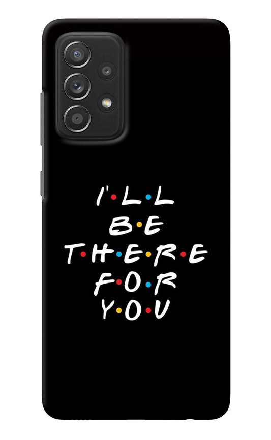 I'll Be There For You Samsung A52/A52s 5G Back Cover