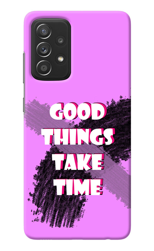 Good Things Take Time Samsung A52/A52s 5G Back Cover
