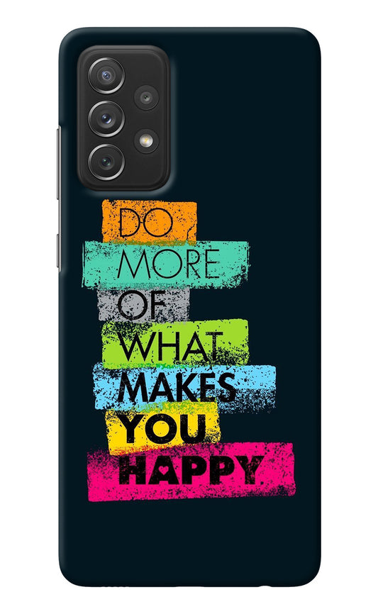 Do More Of What Makes You Happy Samsung A72 Back Cover