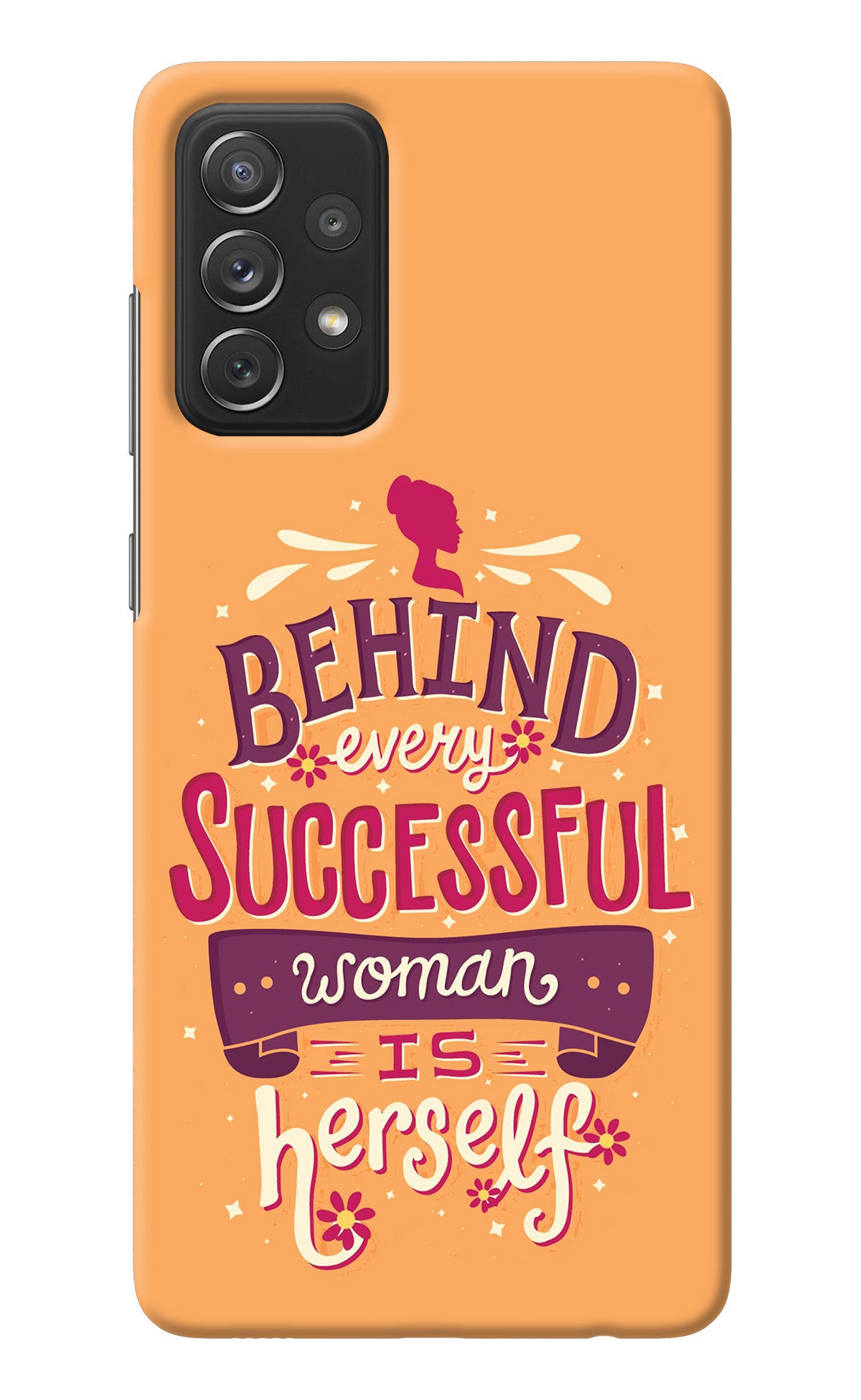Behind Every Successful Woman There Is Herself Samsung A72 Back Cover