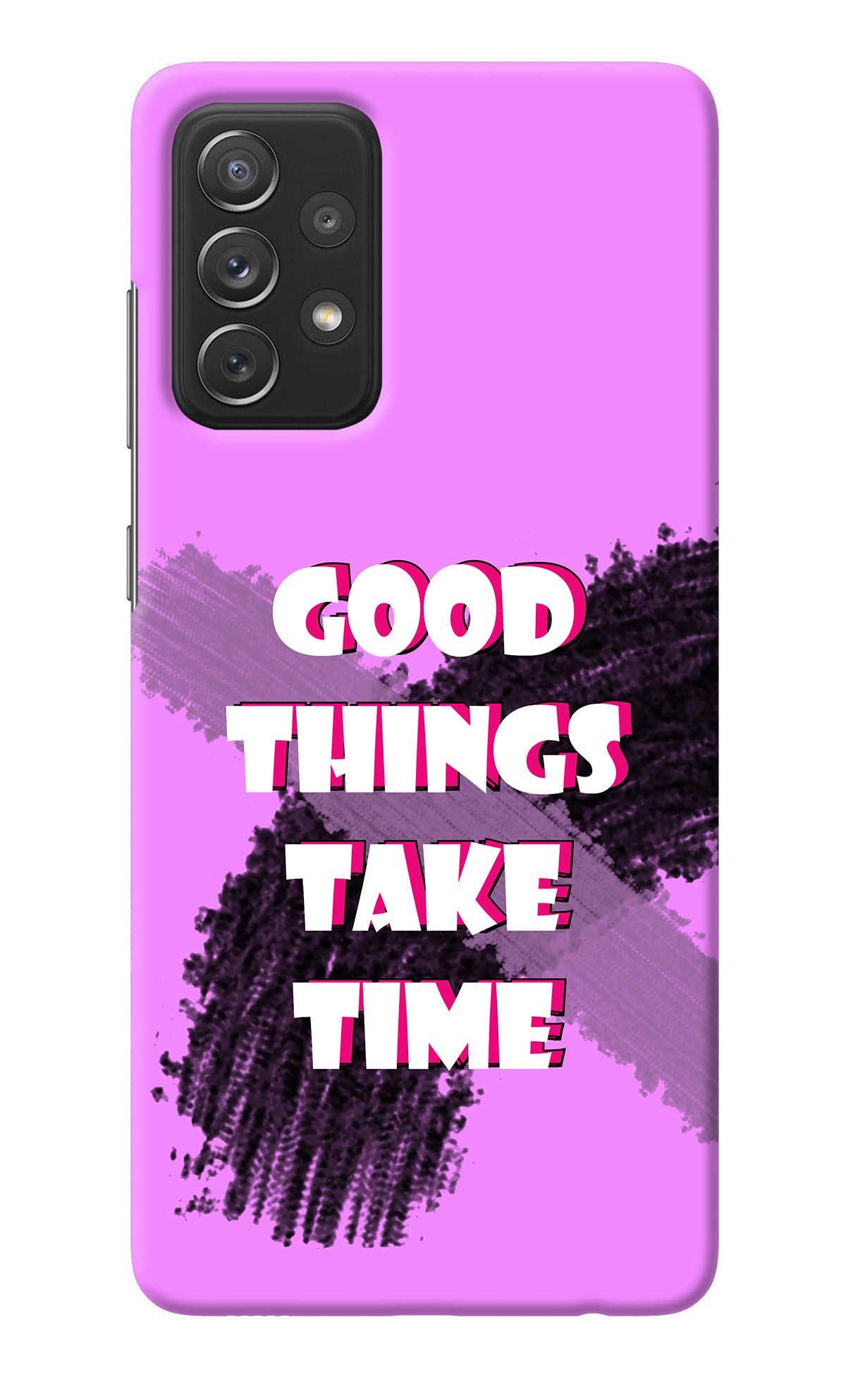 Good Things Take Time Samsung A72 Back Cover