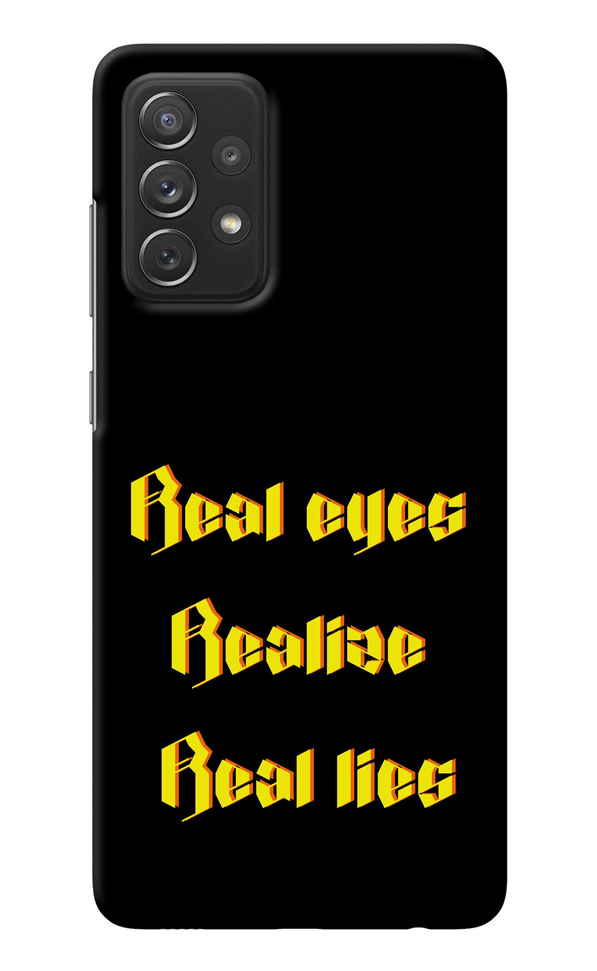 Real Eyes Realize Real Lies Samsung A72 Back Cover