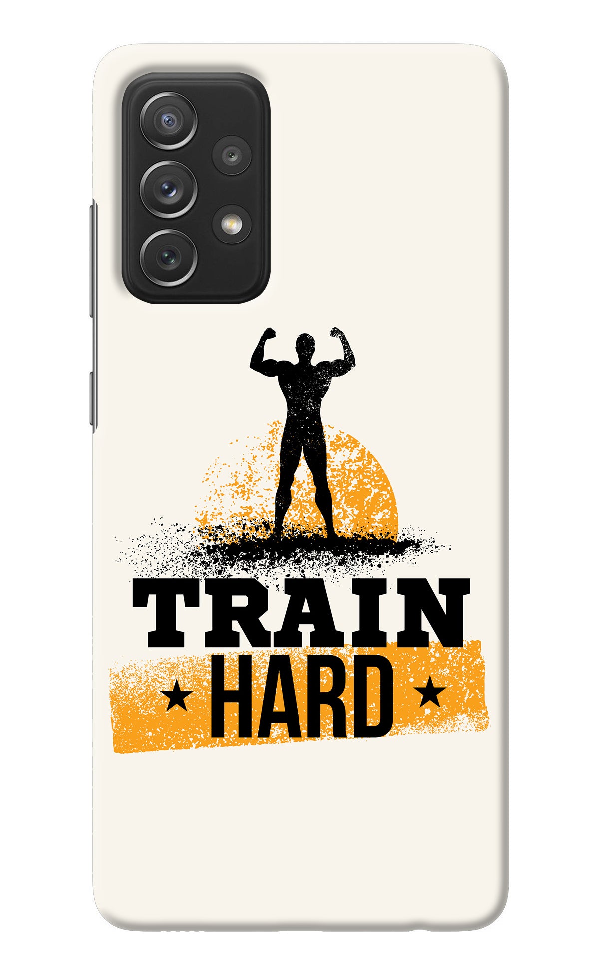 Train Hard Samsung A72 Back Cover