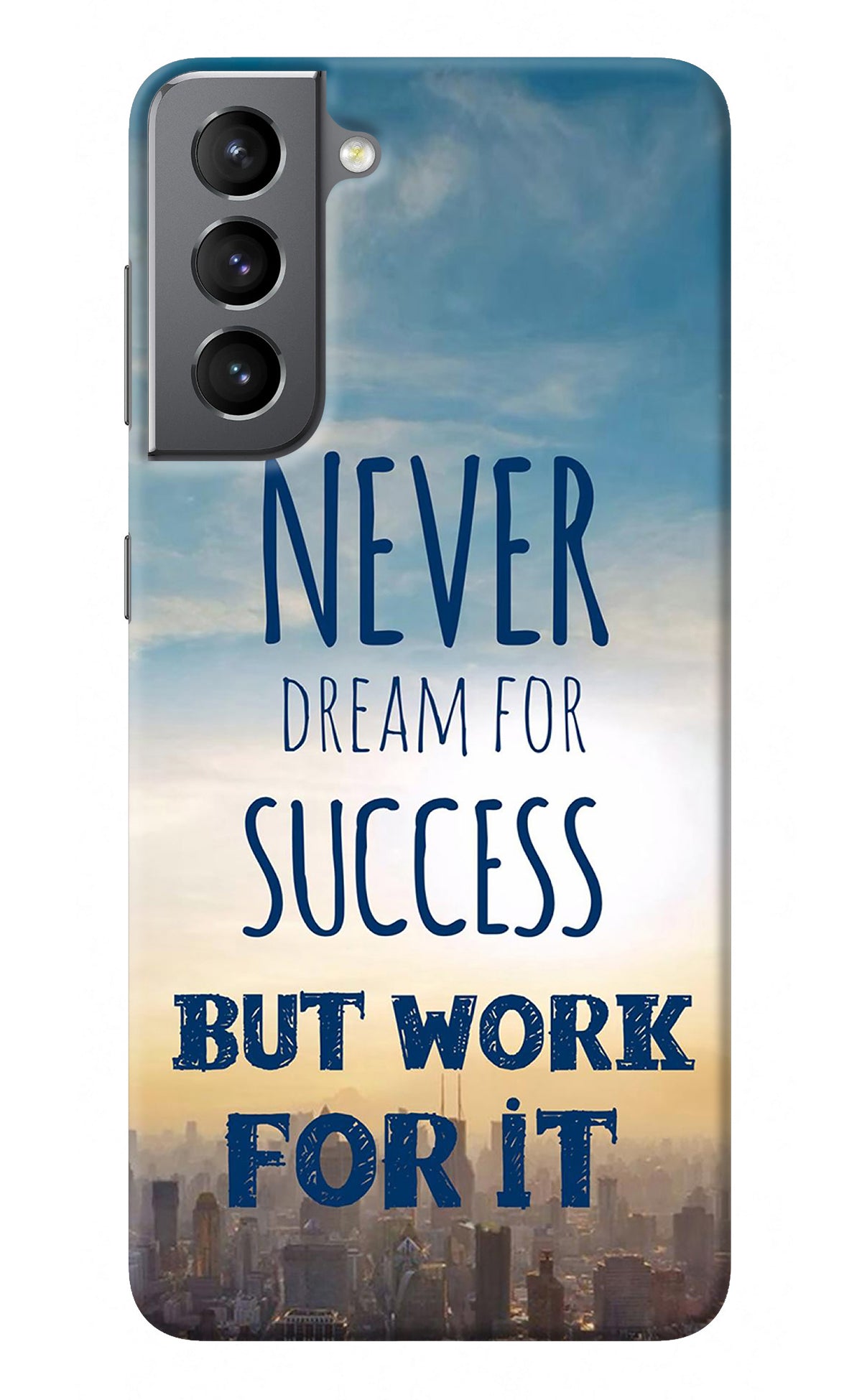 Never Dream For Success But Work For It Samsung S21 Back Cover