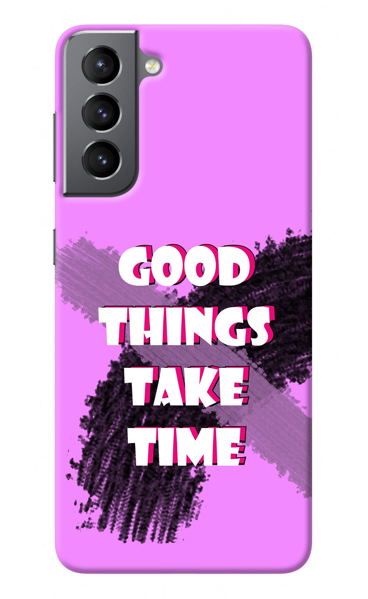 Good Things Take Time Samsung S21 Back Cover