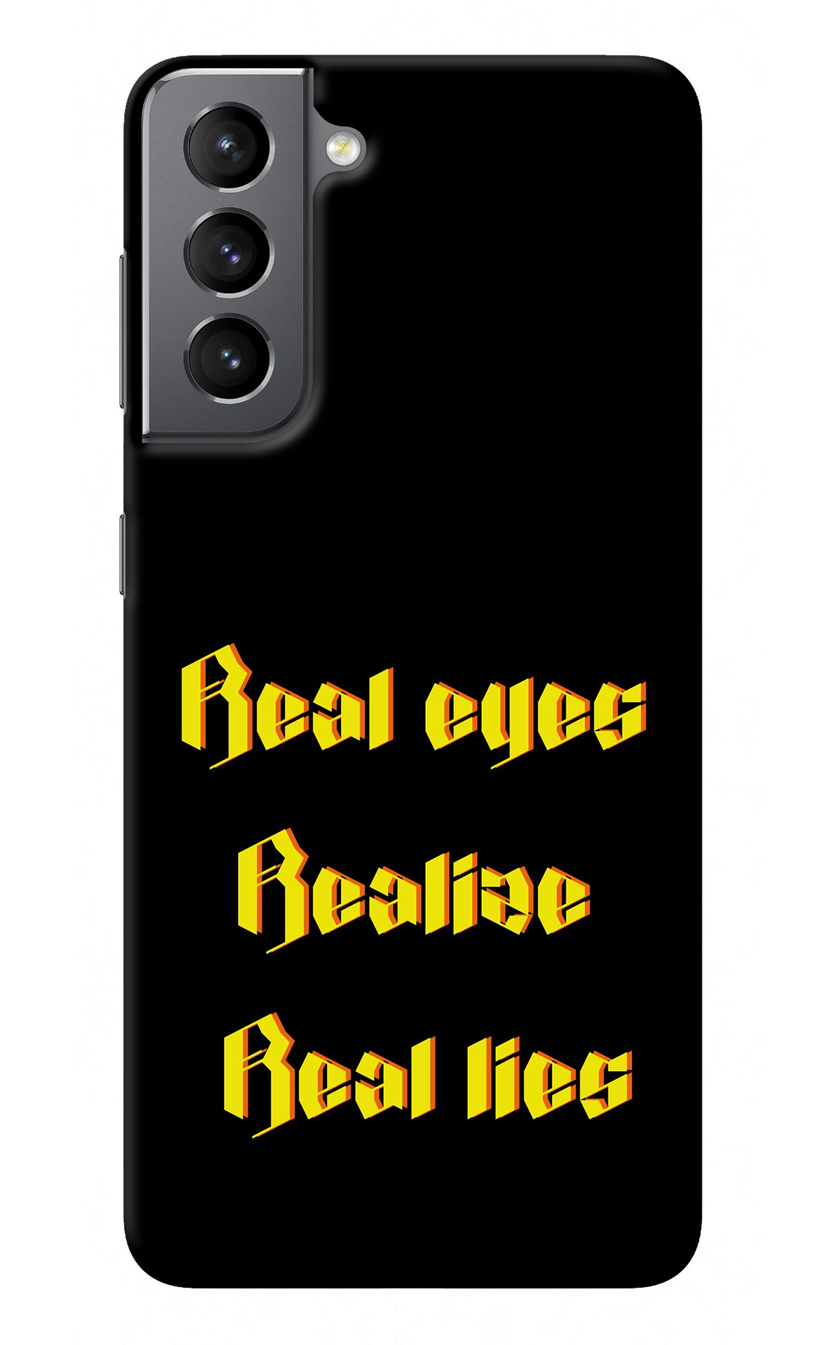 Real Eyes Realize Real Lies Samsung S21 Back Cover