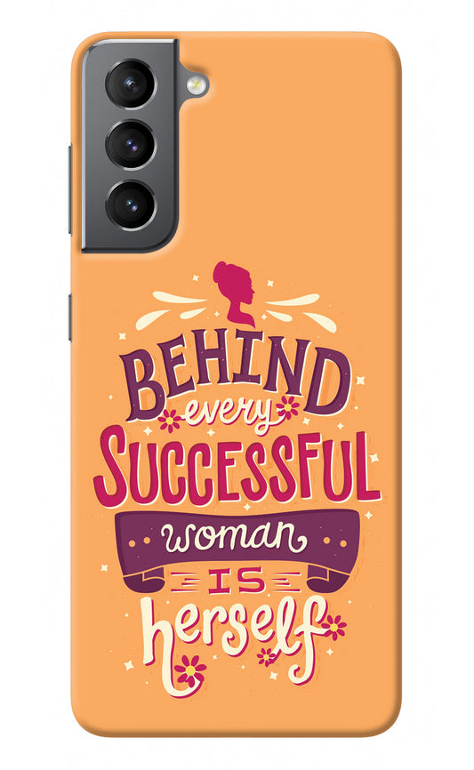 Behind Every Successful Woman There Is Herself Samsung S21 Plus Back Cover