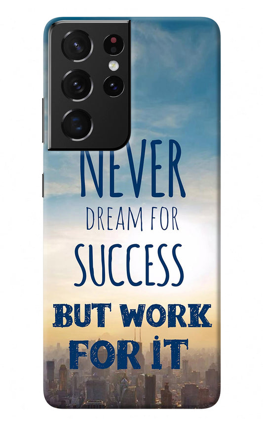 Never Dream For Success But Work For It Samsung S21 Ultra Back Cover